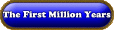 The First Million Years of History